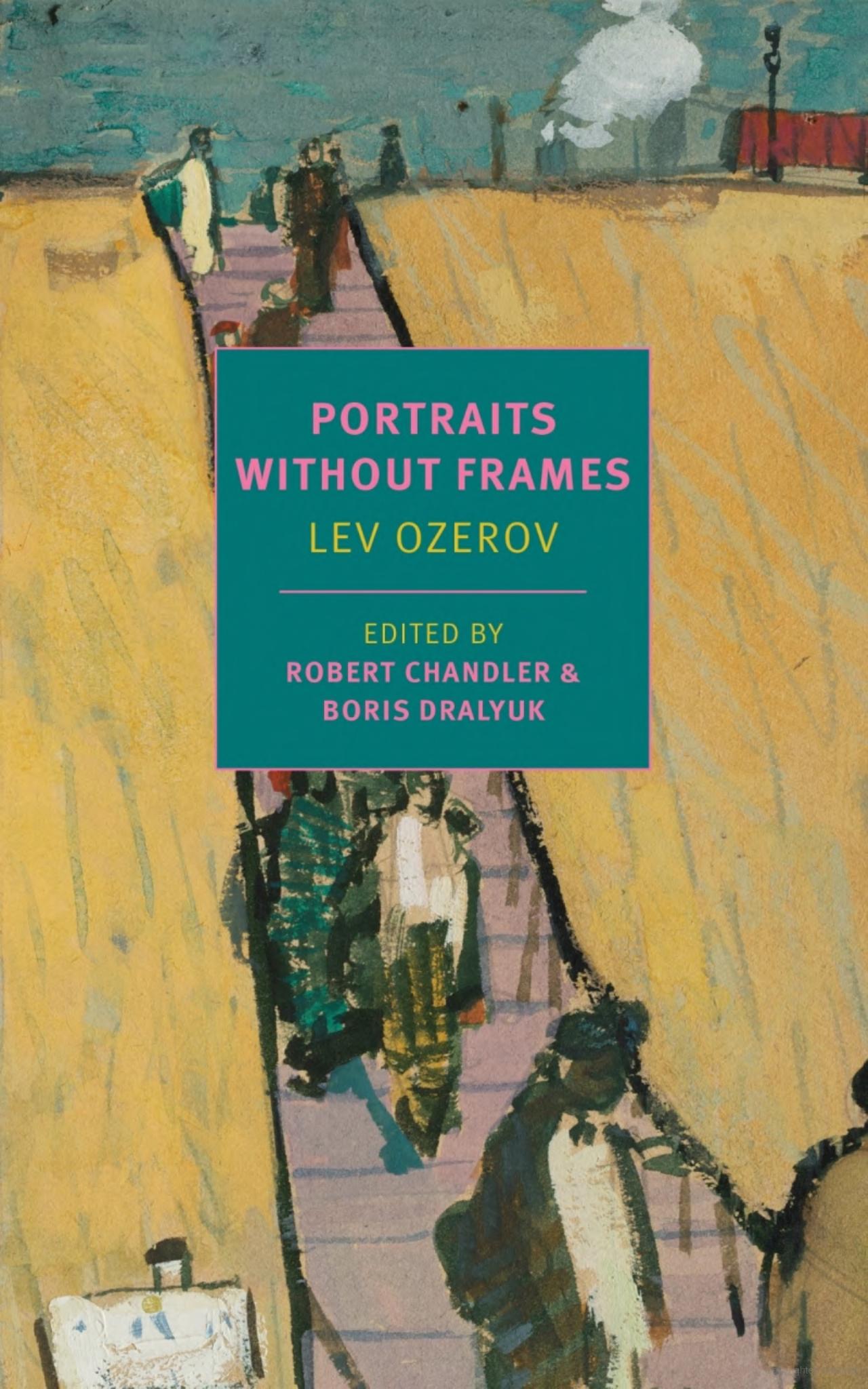 Lev Ozerov. Portraits without Frames, with Boris Dralyuk, Irina Mashinski, Maria Bloshteyn