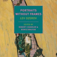 Lev Ozerov. Portraits without Frames, with Boris Dralyuk, Irina Mashinski, Maria Bloshteyn