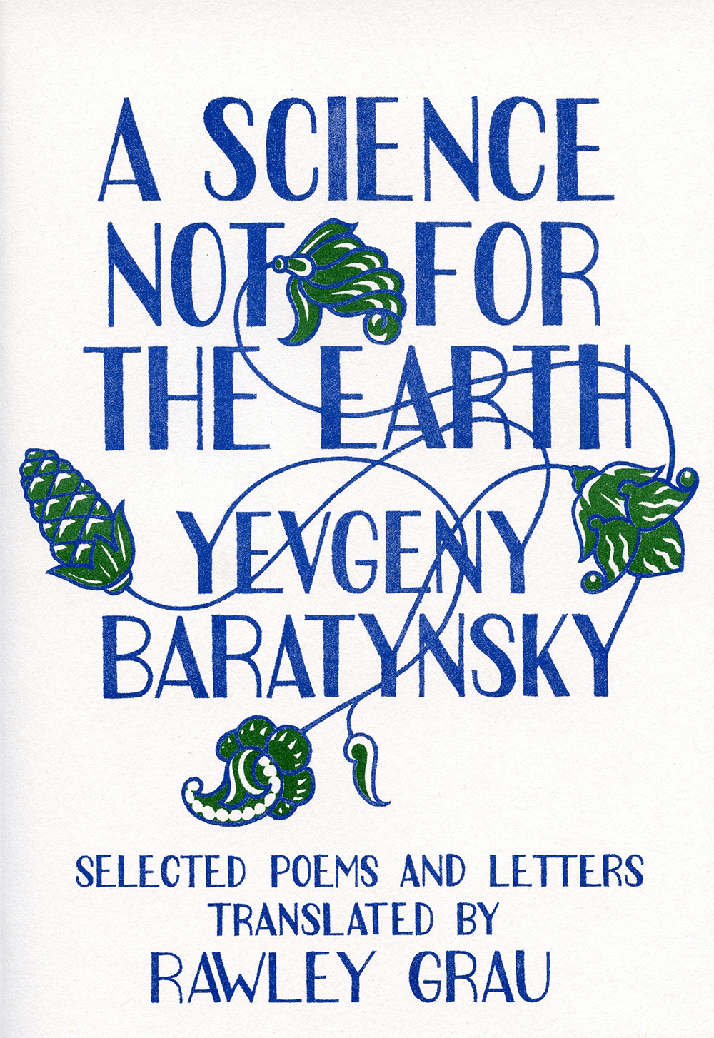A Science Not for the Earth: Selected Poems & Letters A Science Not for the Earth: Selected Poems & Letters