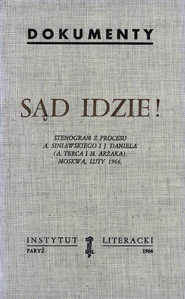 Court Goes! Transcript from the Trial of Andrei Siniavsky and Yuli Daniel Sąd Idzie! Stenogram z Procesu Andrieja Siniawskiego i Julija Daniela