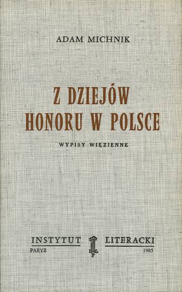 From the History of Honor in Poland. Prison Writings. Z Dziejów Honoru w Polsce. Wypisy Więzienne.