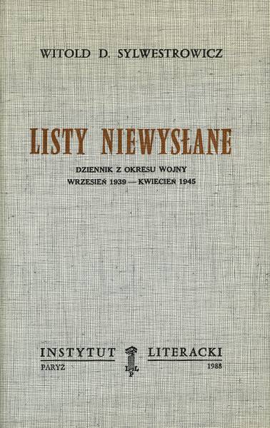 Letters Not Sent: A diary from the war period, September 1939-April 1945 Listy niewysłane. Dziennik z okresu wojny, wrzesień 1939–kwiecień 1945
