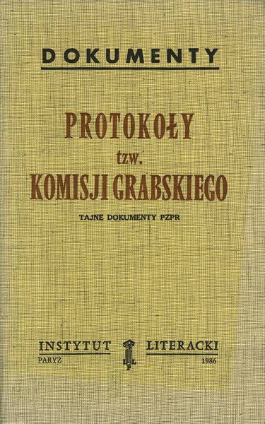 Minutes of the TZW. Grabski Committee. Secret Documents of the PZPR Protokoły TZW. Komisji Grabskiego. Tajne Dokumenty PZPR