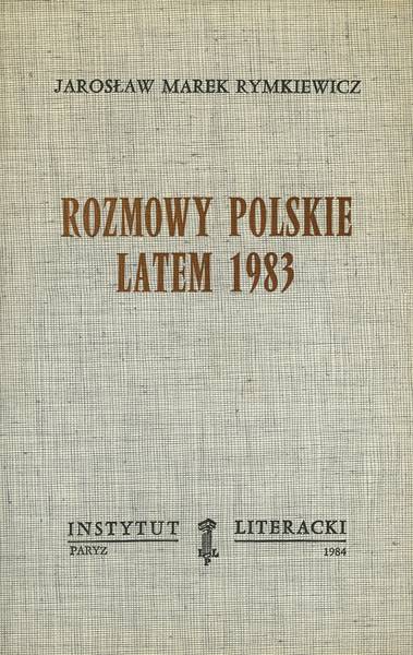 Polish Conversations in the Summer of 1983 (Excerpts from a Novel). Rozmowy Polskie Latem 1983. (Fragmenty Powieści)