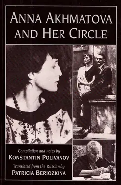 Anna Akhmatova and her Circle