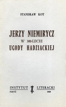 Jerzy Niemirycz - On the 300th anniversary of the Hadziac Settlement Agreement