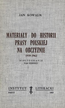 Materials for the History of the Polish Press Abroad 1939-1962. Bibliographies. Volume I.