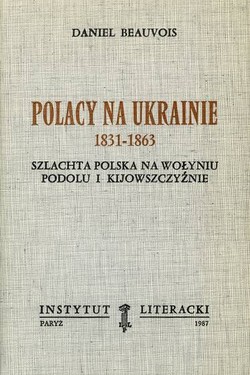 Poles In Ukraine, 1831-1863: Polish Nobility In Volhynia, Podolia And Kiev Region